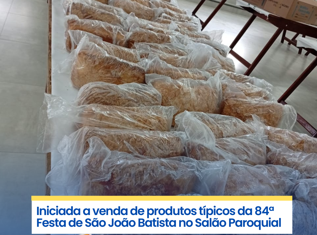 Teve início a venda de produtos típicos da 84ª Festa de São João Batista