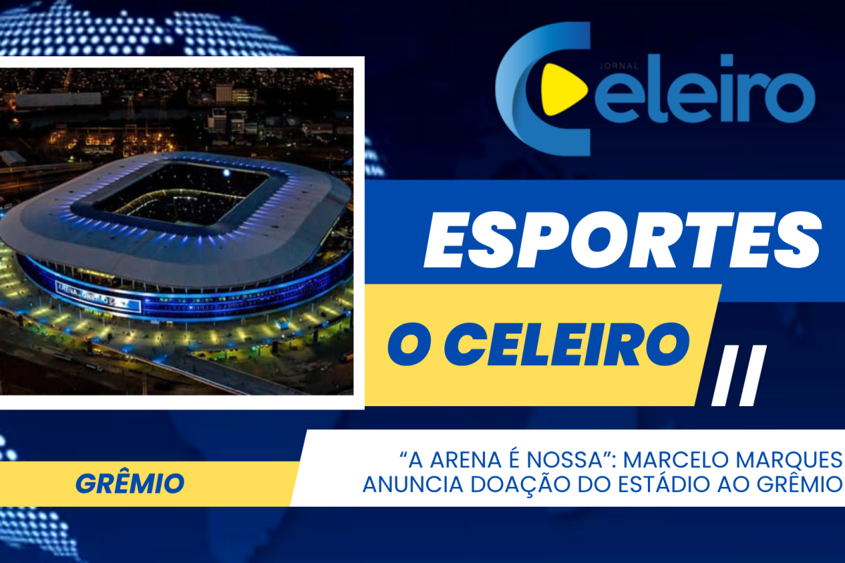 “A Arena é nossa”: Marcelo Marques anuncia doação do estádio ao Grêmio